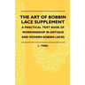 The Art Of Bobbin Lace Supplement - A Practical Text Book Of Workmanship In Antique And Modern Bobbin Laces