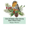 Color By Number Adult Coloring Book of Winter Birds: Winter Bird Scenes, Festive Holiday Christmas Winter Birds Large Print Coloring Book For Adults