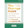 Courage Habit: How to Accept Your Fears, Release the Past, and Live Your Courageous Life (16pt Large Print Edition)