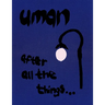 Uman: After All the Things...