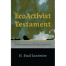 Ecoactivist Testament: Explorations of Faith and Nature for Fellow Travelers