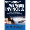 We Thought We Were Invincible: The True Story of Invincible Warriors