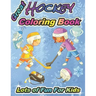 Great Hockey Coloring Book Lots of Fun for Kids: Fun Hockey Coloring Book For Your Little Boys And Girls, Kids, Toddlers, Kindergartens