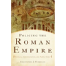 Policing the Roman Empire: Soldiers, Administration, and Public Order