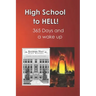 High School to Hell: Strap on Your Back-Pack Lock and Load Your Mind. Medic for Charlie Co. a Recon Unit 365 Day and a Wake Up in Hell (Viet Nam 70-71