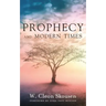 Prophecy and Modern Times: Finding Hope and Encouragement in the Last Days