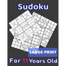 Sudoku For 11 Years Old Large Print: 80 Sudoku Puzzles Easy and Medium for Kids Age 11 With Solutions In The End. Cool Gift Idea For Birthday, Anniver