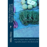 Not Your Ordinary Tropical Cookbook: How to prepare those odd fruits and vegetables found in the third world