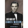 Odd Man Out: James Mason - A Biography