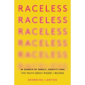Raceless: In Search of Family, Identity, and the Truth about Where I Belong