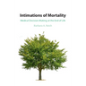 Intimations of Mortality: Medical Decision-Making at the End of Life