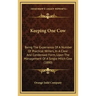 Keeping One Cow: Being The Experience Of A Number Of Practical Writers, In A Clear And Condensed Form, Upon The Management Of A Single Milch Cow (1880