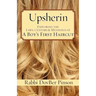 Upsherin: Exploring the Laws, Customs & Meanings of a Boy's First Haircut