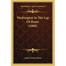 Washington In The Lap Of Rome (1888)
