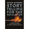 Storytelling for the Revolution: The Ultimate Uprising of Insight, Wisdom, and Love