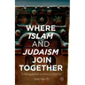 Where Islam and Judaism Join Together: A Perspective on Reconciliation