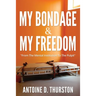 My Bondage And My Freedom: From The Mental Institution To The Pulpit