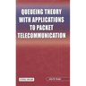 Queueing Theory with Applications to Packet Telecommunication
