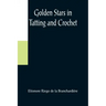 Golden Stars in Tatting and Crochet