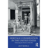 Heritage Conservation in the United States: Enhancing the Presence of the Past