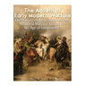 The Advent of Early Modern Warfare: The History of the Transition from Medieval Military Tactics to the Age of Gunpowder