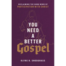 You Need a Better Gospel: Reclaiming the Good News of Participation with Christ