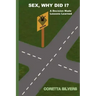 Sex, Why Did I?: A Decision Made Lessons Learned