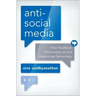 Antisocial Media: How Facebook Disconnects Us and Undermines Democracy