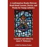 A Confirmation Reader-Retreat: Read-Aloud Lessons, Stories, and Poems for Young Catholics