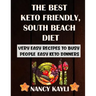 The Best Keto Friendly, South Beach Diet: Very Easy Recipes To Busy People, Easy Keto Dinners