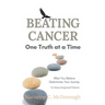 Beating Cancer One Truth at a Time: What You Believe Determines Your Journey