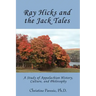 Ray Hicks and the Jack Tales: A Study of Appalachian History, Culture, and Philosophy