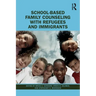 School-Based Family Counseling with Refugees and Immigrants