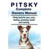 Pitsky Complete Owners Manual. Pitsky book for care, costs, feeding, grooming, health and training.