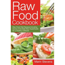 Raw Food Cookbook: Raw Food Diet Recipes Including Some of the Best Raw Superfoods for a Healthy Lifestyle!