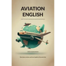 Aviation English: short texts with grammar explanations and exercises