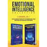 Emotional Intelligence Collection 2-in-1 Bundle: Emotional Intelligence + Cognitive Behavioral Therapy (CBT) - The #1 Complete Box Set to Understand Y