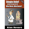 Shingles Relief!: Cutting Through the BS - What Works. What Doesn't.