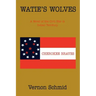 Watie's Wolves: A Novel of the Civil War in Indian Territory