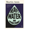 Heavy Water: And Other Stories