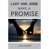 Lady and Jesse Make a Promise: Love, Faith, Lost and Found