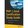 PHP 7 Zend Certification Study Guide: Ace the Zce 2017-PHP Exam