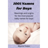 1001 Names for Boys: Meanings and origins for the most popular baby names for boys