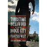 Tombstone, Deadwood, and Dodge City: Re-Creating the Frontier West