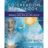 The Co-Creation Handbook: A Shamanic Guide to Manifesting a Better World and a More Joyful Life