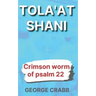 Tola'at Shani: The Crimson Worm of Psalm 22
