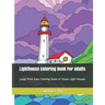 Lighthouse Coloring Book For Adults: Large Print Easy Coloring Book of Ocean Light Houses