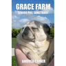 Grace Farm Senior Pug Sanctuary