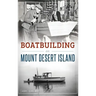 Boatbuilding on Mount Desert Island