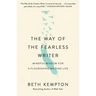 The Way of the Fearless Writer: Mindful Wisdom for a Flourishing Writing Life